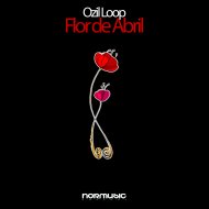 Ozil Loop - Flor de Abril (Original Mix)
