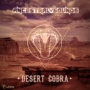 Ancestral Sounds - Desert Cobra (Original Mix)
