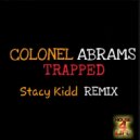 Colonel Abrams - Trapped (Stacy Kidd House 4 Life Remix Piano Instrumental Dub)