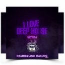 Grivina - I Love Deep House (Ramirez & Rakurs Remix) ()