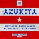 Steve Aoki, Daddy Yankee, Play-N-Skillz & Elvis Crespo - Azukita (Mike Temoff Remix) ()