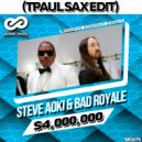 Steve Aoki & Bad Royale - $4,000,000 (TPaul SAX Edit)