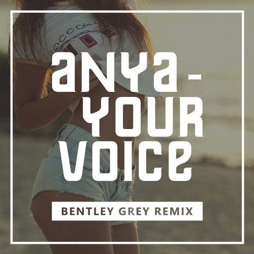 Slow down песня bentley grey. Anya your Voice (Bentley Grey Remix). Bentley Grey Remix. Yuna - Lullabies (Bentley Grey Remix). You Voice Anya.