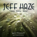 Jeff Haze - Have Some More (Original Mix)