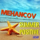 Mehancov - Summer Positive 2018 ()