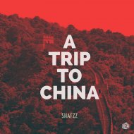 SHAFZz - A Trip To China (Original Mix)