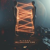 RIVERO - We Are The Fire (Original Mix)