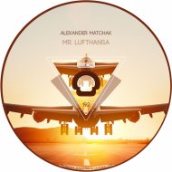 Alexander Matchak - Mr. Lufthansa (Original Mix)