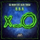 OG Nixin & Blak Trash - B.B.B (feat. Blak Trash) (Original Mix)