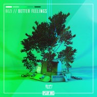 REZI - Better Feelings (Original Mix)