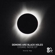 Demons Are Black Holes - Cosmic Noise (Original Mix)