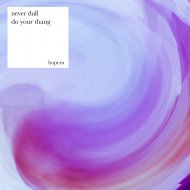 Never Dull - Mind, Body & Soul (Original mix)