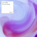 Never Dull - Mind, Body & Soul (Original mix)