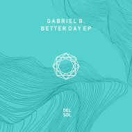 Gabriel B. - Better Day (Original Mix)