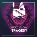 Ilkay Sencan - Tragedy (Original Mix)