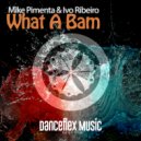 Mike Pimenta & Ivo Ribeiro - What A Bam (Original Mix)