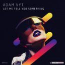 Adam Vyt - Let Me Tell You Something (Original Mix)