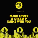Mark Lower & Shyam P - Dance With You (Original Mix)