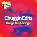 Chuggin Edits - B4 I Let Go (Original Mix)