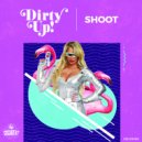 Dirty Up! - Shoot (Original Mix)