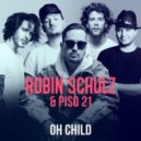 Robin Schulz & Piso 21 - Oh Child (Original Mix)