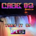 Case 82 - Turn It Up (Original Mix)