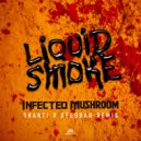 Infected Mushroom - Liquid Smoke (Sahnti V Deedrah Remix)