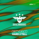 Dirtydisco - Hard 2 Tell (Original Mix)