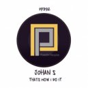 Johan S - That\'s How I Do It (Original)