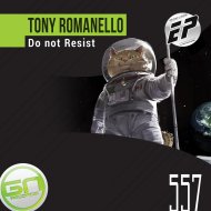 Tony Romanello - Do Not Resist (Original Mix)
