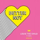 Louis The Child Ft. Wafia - Better Not (Golfclap Remix)