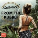 KastomariN - From The Rubble (Original Mix)