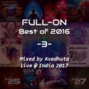 Avadhuta - Full-On: Best of 2016, Vol.3 (Live @ India 2017)