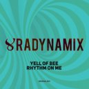 Yell Of Bee - Rhythm On Me (Original mix)