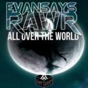 EvanSaysRawr - All Over The World (Original Mix)