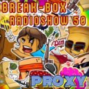 BREAK-BOX Radioshow # 50 - mixed by PrOxY ()