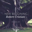 Robert Cristian - New Beginning (Original Mix)
