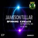 Jameson Tullar - Spinning Circles (Vocal Mix)