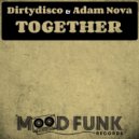 Adam Nova, Dirtydisco - Together (Original Mix)