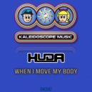 Huda Hudia - When I Move My Body (Original Mix)