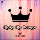 Deluxo - Make Me Bounce (Original Mix)