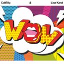 Lina Karol & ColtTrip - WoW (Original mix)