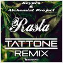 KEYPRO & ALCHEMIST PROJECT - Rasta (TATTONE Remix 2018)