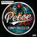 Pecoe - Funky Shizzle (Original Mix)
