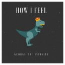 George The Infinite - How I Feel (Original Mix)