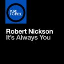 Robert Nickson - It\'s Always You (Extended Mix)