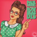 Paul Sirrell - Now Hear Dis (Original Mix)