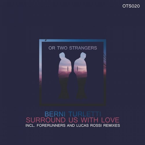 Berni Turletti - Surround Us With Love (Forerunners Remix)