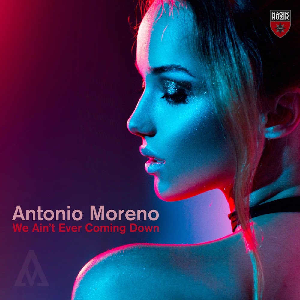Antonio Moreno - We Aint Ever Coming Down (Extended Mix)