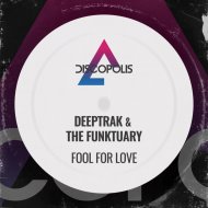 Deeptrak & The Funktuary - Fool For Love (Extended Mix)